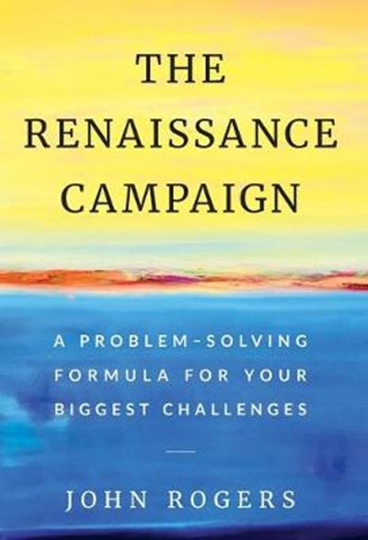 The Renaissance Campaign, John Rogers - Gebonden - 9781544511542