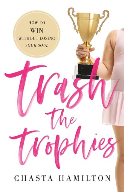 Trash the Trophies, Chasta Hamilton - Paperback - 9781544514277