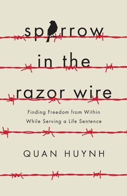 Sparrow in the Razor Wire, Quan Huynh - Paperback - 9781544514406