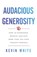 Audacious Generosity, Kevin White - Paperback - 9781544516141