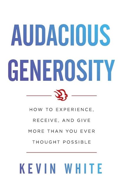Audacious Generosity, Kevin White - Paperback - 9781544516141