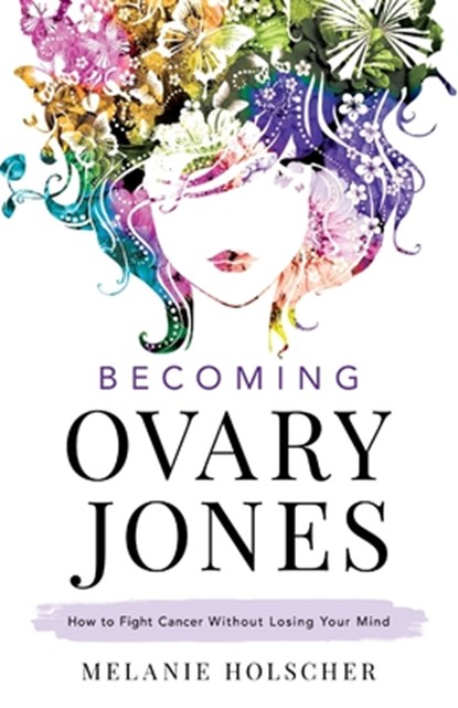 Becoming Ovary Jones, Melanie Holscher - Paperback - 9781544516448
