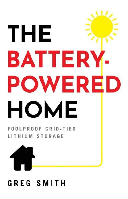 The Battery-Powered Home, Greg Smith - Paperback - 9781544521589