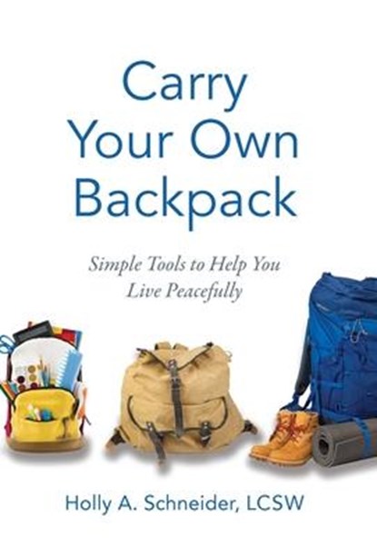 Carry Your Own Backpack, Holly A Schneider - Gebonden - 9781544522135