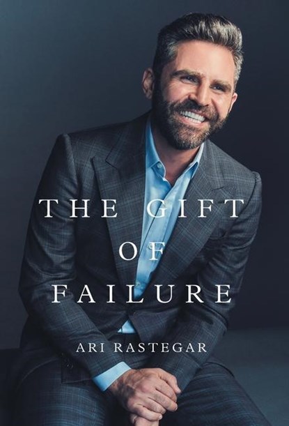 The Gift of Failure, Ari Rastegar - Gebonden - 9781544523224