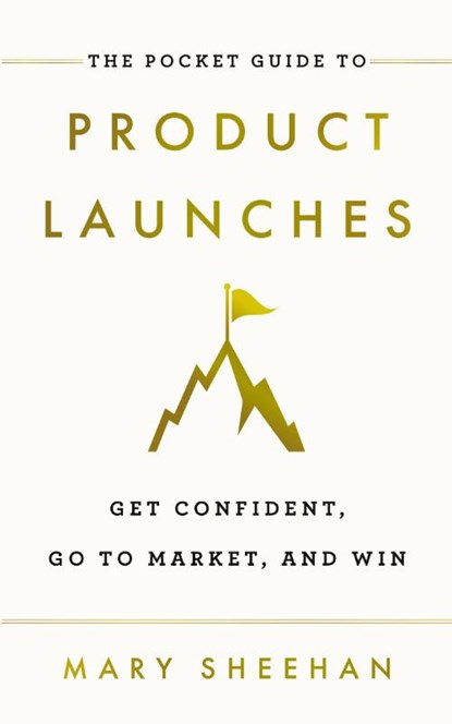 The Pocket Guide to Product Launches, Mary Sheehan - Paperback - 9781544527604