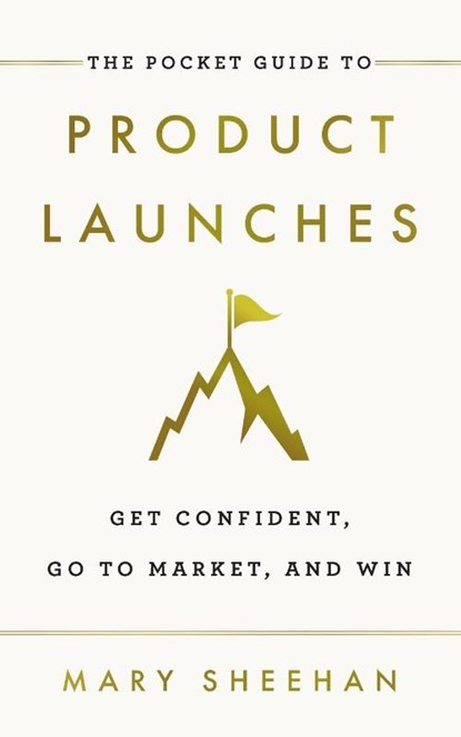 The Pocket Guide to Product Launches, Mary Sheehan - Paperback - 9781544527604