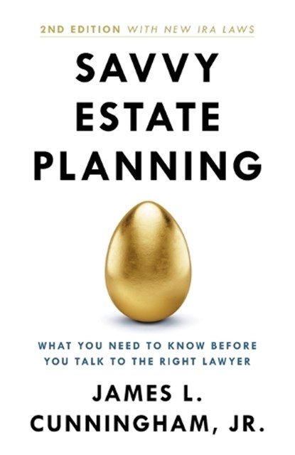 Savvy Estate Planning, James L Cunningham - Paperback - 9781544527901