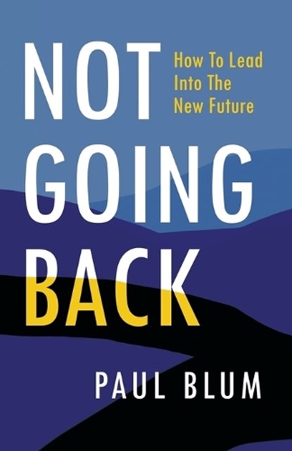 Not Going Back, BLUM,  Paul - Paperback - 9781544529349
