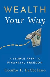 Wealth Your Way - Cosmo P DeStefano - 9781544529844