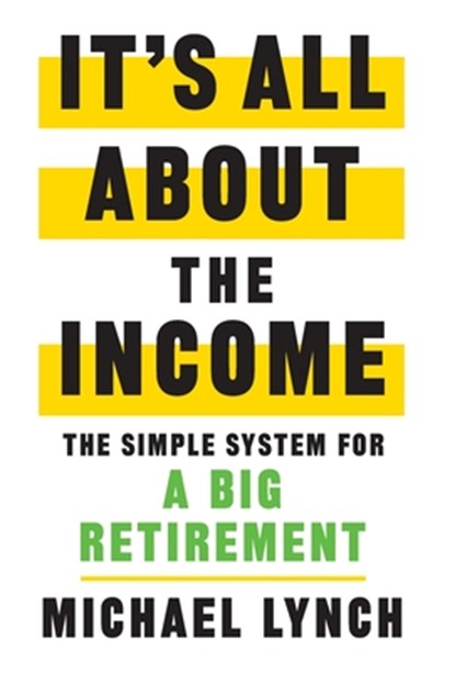 It's All About The Income, Michael Lynch - Gebonden - 9781544530260
