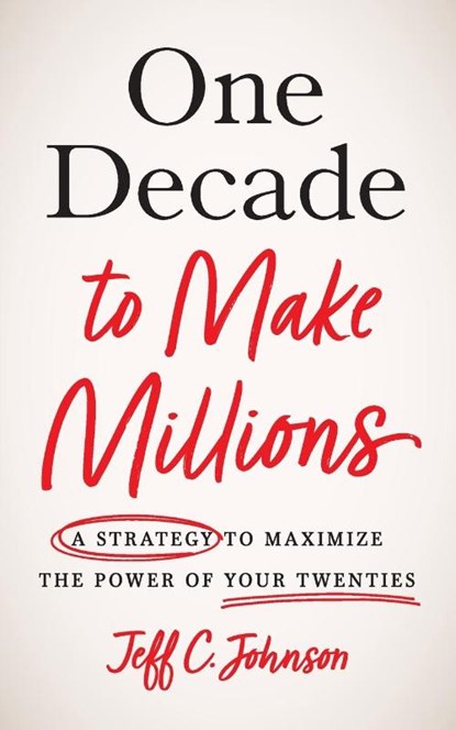 One Decade to Make Millions, Jeff C Johnson - Paperback - 9781544530918