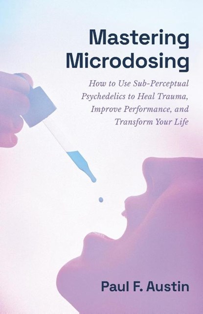 Mastering Microdosing, Paul F Austin - Paperback - 9781544535074