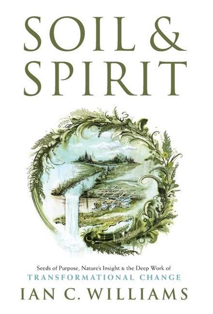 Soil & Spirit, Ian C. Williams - Gebonden - 9781544538129