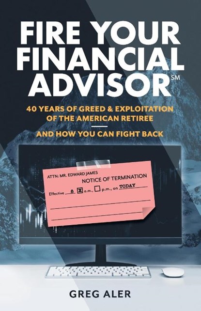Fire Your Financial Advisor, Greg Aler - Paperback - 9781544538150