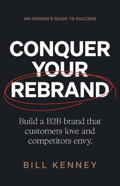 Conquer Your Rebrand, Bill Kenney - Paperback - 9781544538983