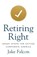 Retiring Right, Jake Falcon - Paperback - 9781544545233