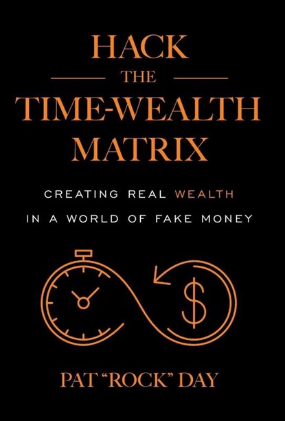 Day, P: Hack the Time Wealth Matrix, Pat "Rock" Day - Gebonden - 9781544545820