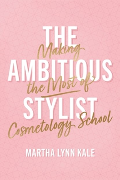 The Ambitious Stylist, Martha Lynn Kale - Paperback - 9781544546407