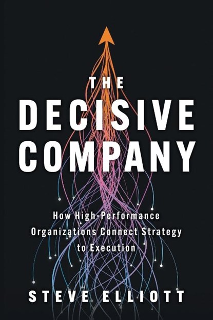 The Decisive Company, Steve Elliott - Paperback - 9781544546438
