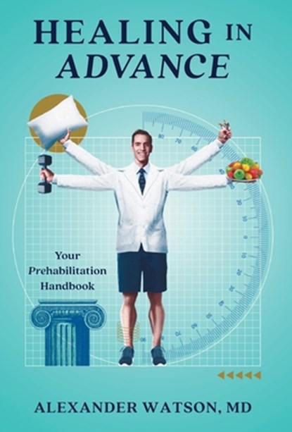 Watson, A: Healing in Advance, Alexander Watson - Gebonden - 9781544546667