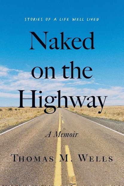 Naked on the Highway, Thomas M. Wells - Paperback - 9781544546872