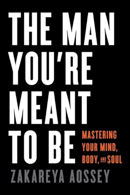 The Man You're Meant to Be, Zakareya Aossey - Paperback - 9781544547145
