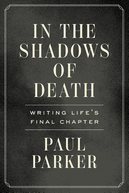 In the Shadows of Death, Paul Parker - Paperback - 9781544547947