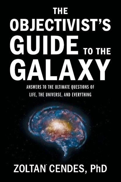 The Objectivist's Guide to the Galaxy, Zoltan Cendes - Paperback - 9781544548227