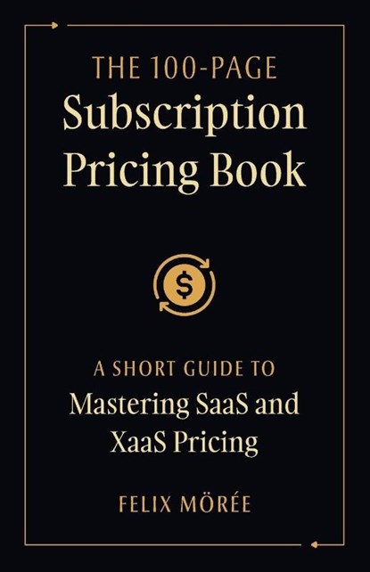The 100-Page Subscription Pricing Book, Felix Mörée - Paperback - 9781544550060