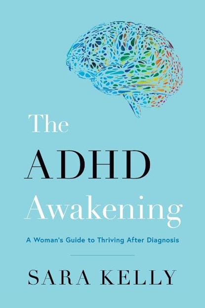 The ADHD Awakening, Sara Kelly - Paperback - 9781544550138