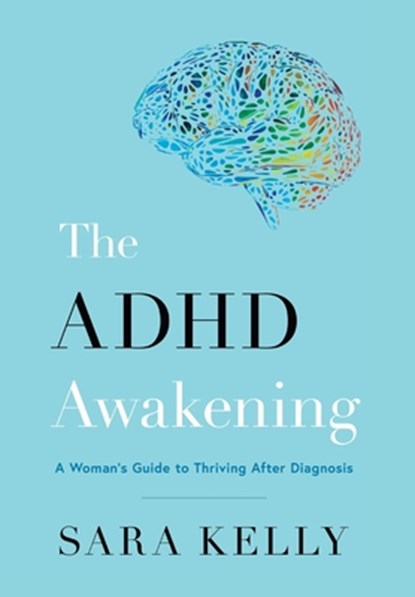 The ADHD Awakening, Sara Kelly - Gebonden - 9781544550145