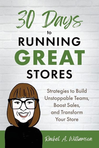 30 Days to Running Great Stores, Rachel A. Williamson - Paperback - 9781544550985