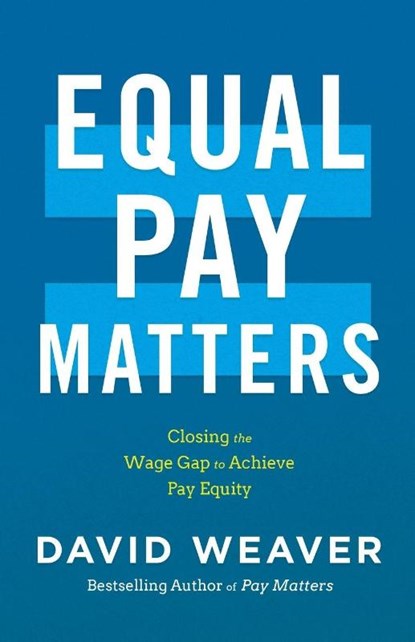 Equal Pay Matters, David Weaver - Paperback - 9781544552545