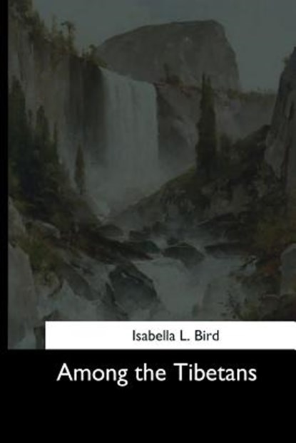 Among the Tibetans, Isabella L. Bird - Paperback - 9781544600451