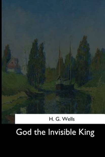 God the Invisible King, H. G. Wells - Paperback - 9781544624204