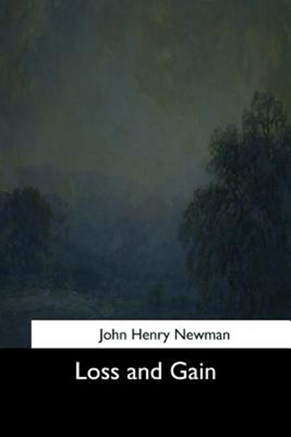 Loss and Gain, John Henry Newman - Paperback - 9781544645438