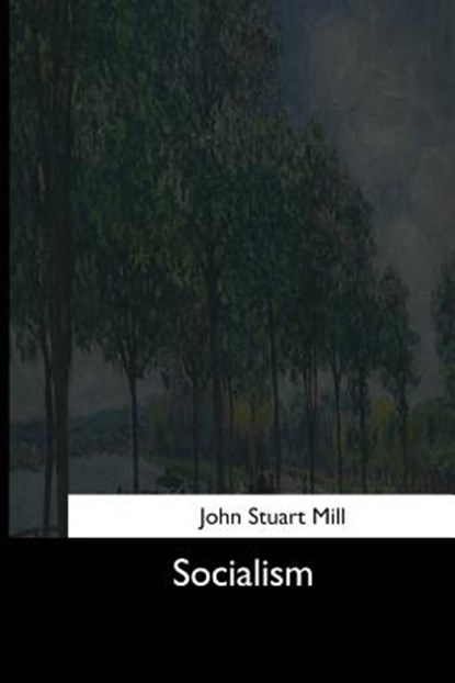 Socialism, John Stuart Mill - Paperback - 9781544666747