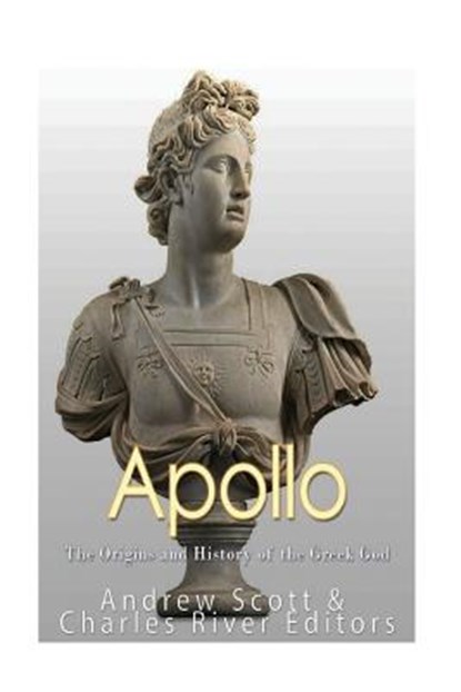 Apollo: The Origins and History of the Greek God, Andrew Scott - Paperback - 9781544677675