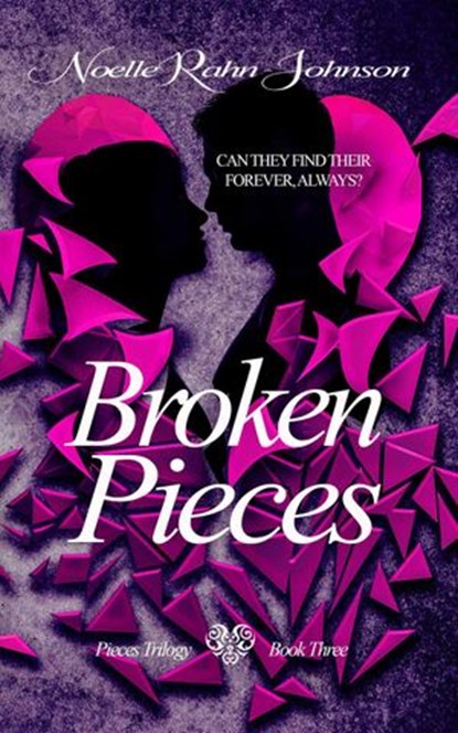 Broken Pieces book 3, Noelle Rahn-Johnson - Ebook - 9781544770000