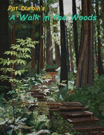 A Walk in the Woods: Quilt Exhibit, Gary Durbin - Paperback - 9781544871479