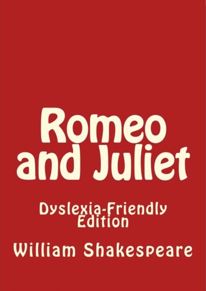 Romeo and Juliet: Dyslexia-Friendly Edition, William Shakespeare - Paperback - 9781544885643