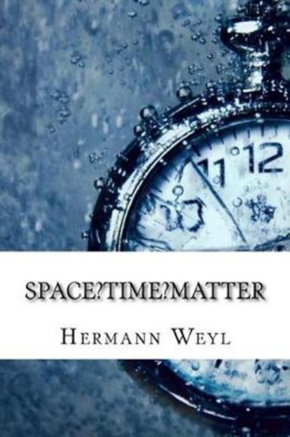 Space - Time - Matter, WEYL,  Hermann - Paperback - 9781544885674
