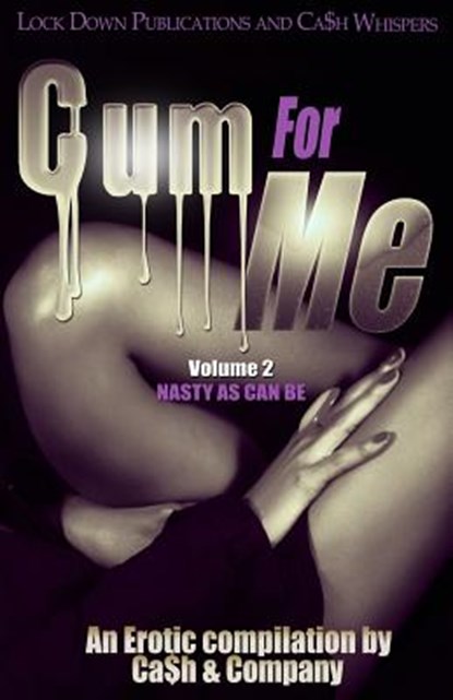 Cum For Me 2: Nasty As Can Be, Ca$h - Paperback - 9781544977737