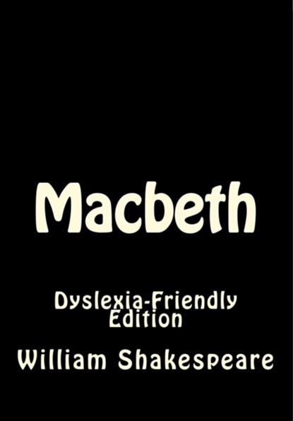 Macbeth: Dyslexia-Friendly Edition, William Shakespeare - Paperback - 9781545029930