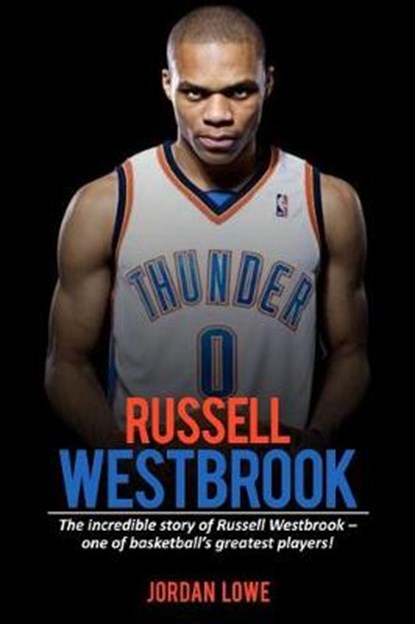 Russell Westbrook, LOWE,  Jordan - Paperback - 9781545112724