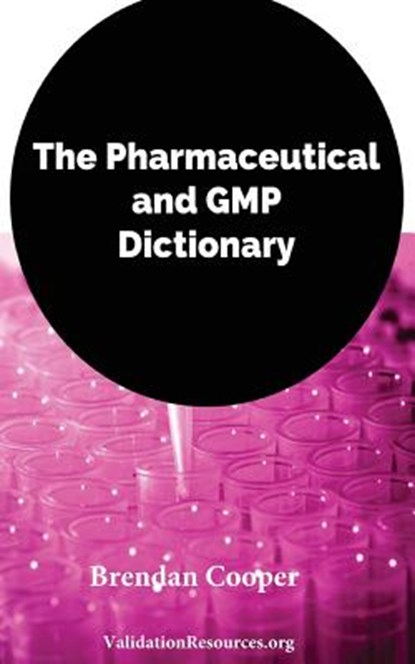 The Pharmaceutical and GMP Dictionary, Brendan Cooper - Paperback - 9781545133309