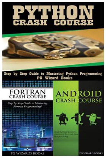 Python Crash Course + FORTRAN Crash Course + Android Crash Course, Pg Wizard Books - Paperback - 9781545161777