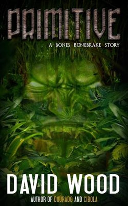Primitive: A Bones Bonebrake Adventure, David Wood - Paperback - 9781545191125