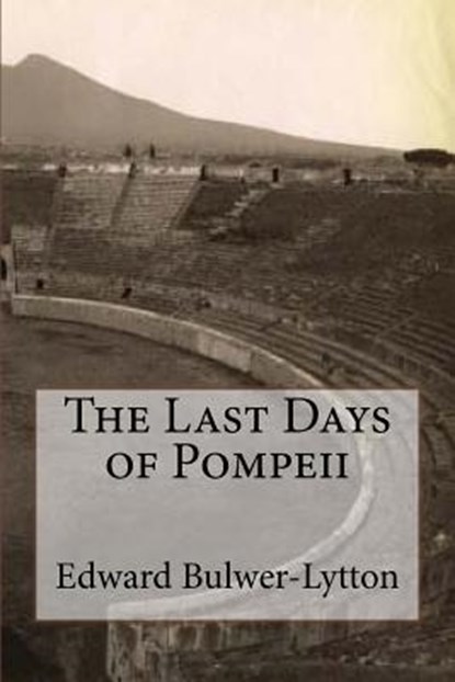 The Last Days of Pompeii, Edward George Bulwer-Lytton - Paperback - 9781545315934